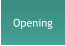 Opening